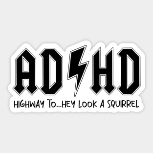 AD/HD Highway to...Hey Look Squirrel Motivational, Funny Women Sticker